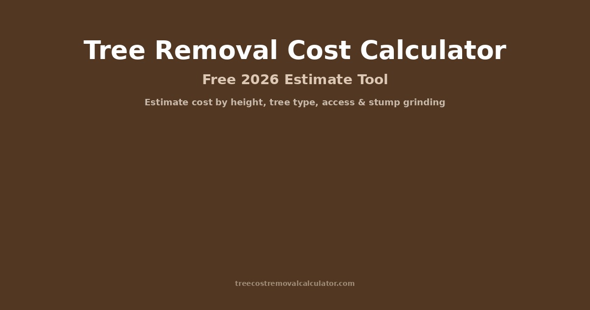 Tree Removal Cost Calculator 2026 | Free Itemized Estimate